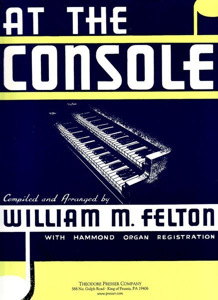 At The Console : A Collection Of Transcriptions From The Masters / arranged by William Felton.