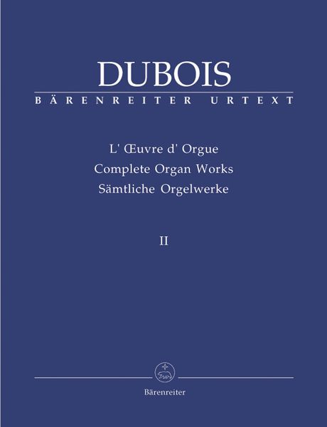 Complete Organ Works, Vol. 2 / edited by Helga Schauerte-Maubouet.