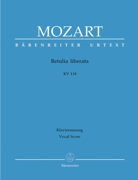 Betulia Liberata, K. 118 : Azione Sacra In Zwei Teilen / Piano reduction by Hans-Georg Kluge.