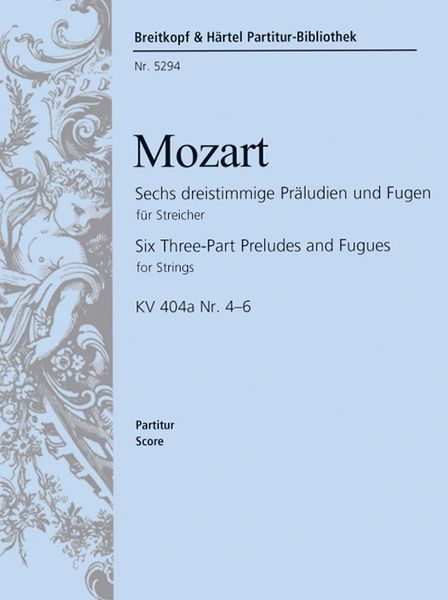 Six Three-Part Preludes And Fugues : For Strings, K. 404a Nr. 4-6 / Edited By Johann Nepomuk David.