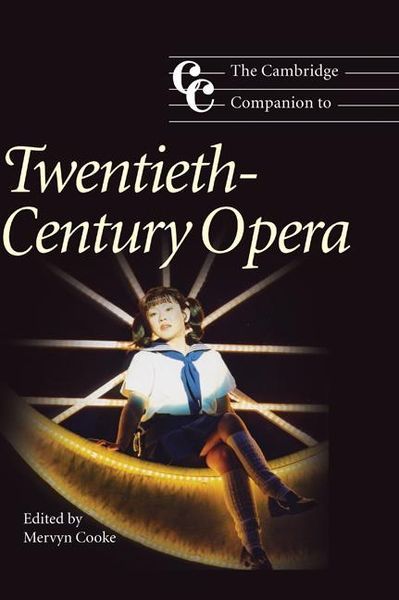 Cambridge Companion To Twentieth-Century Opera / edited by Mervyn Cooke.
