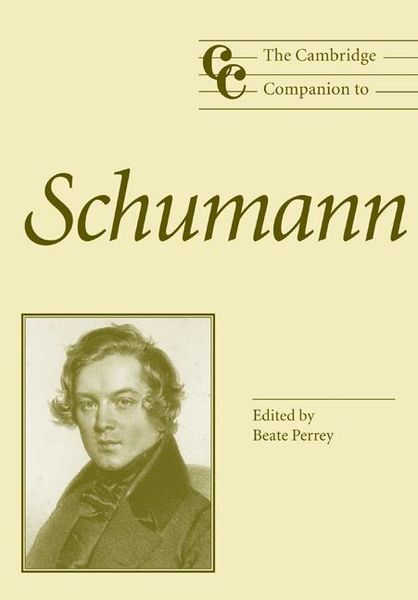 Cambridge Companion To Schumann / edited by Beate Perrey.