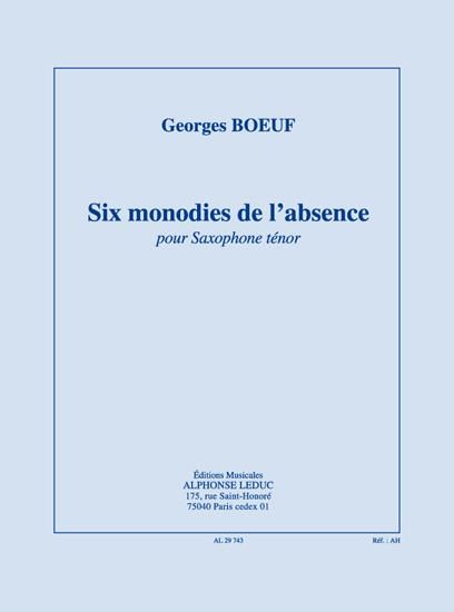 Six Monodies De L'Absence : Pour Saxophone Tenor.