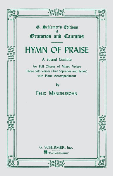 Hymn Of Praise : A Sacred Cantata For Full Chorus Of Mixed Voices, Three Solo Voices and Piano.