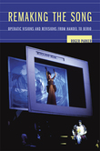 Remaking The Song : Operatic Visions and Revisions From Handel To Berio.