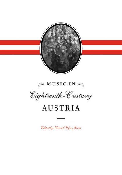 Music In Eighteenth-Century Austria / edited by David Wyn Jones.