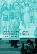 Music and Musicians In Renaissance Cities and Towns / edited by Fiona Kisby.
