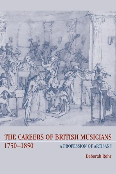 Careers Of British Musicians, 1750-1850 : A Profession Of Artisans.