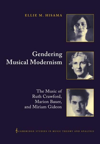 Gendering Musical Modernism : The Music Of Ruth Crawford, Marion Bauer and Miriam Gideon.