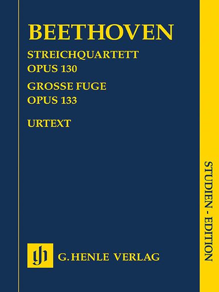 Streichquartett, Op. 130 / Grosse Fuge, Op. 133 : edited by Rainer Cadenbach.