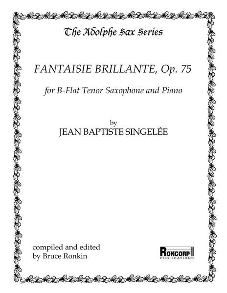 Fantaisie Brillante, Op. 75 : For B-Flat Tenor Saxophone and Piano / edited by Bruce Ronkin.