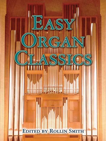 Easy Organ Classics / edited by Rollin Smith.