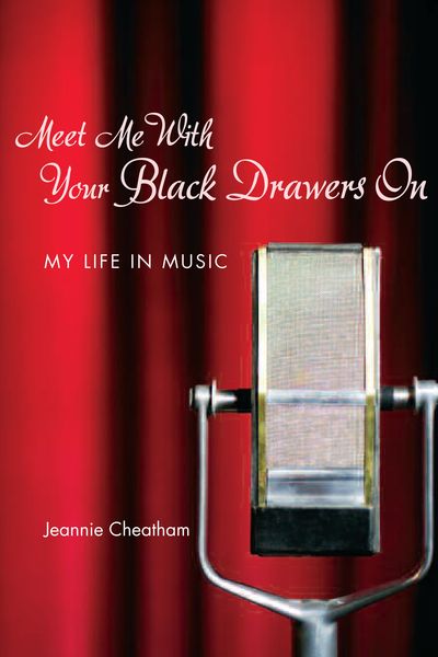 Meet Me With Your Black Drawers On : My Life In Music.