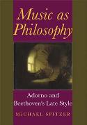 Music As Philosophy : Adorno and Beethoven's Late Style.