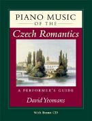 Piano Music Of The Czech Romantics : A Performer's Guide.