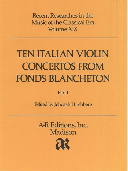 Ten Italian Violin Concertos From Fonds Blancheton, Part I / edited by Jehoash Hirshberg.