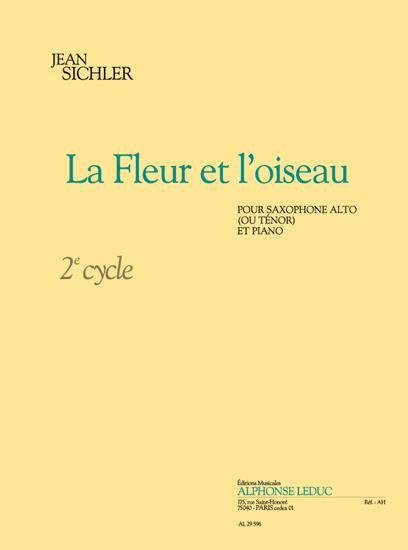 La Fleur Et L'oiseau : Pour Saxophone Alto (Ou Ténor) Et Piano - 2e Cycle.