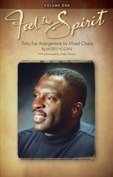 Feel The Spirit, Vol. I : For SATB / arranged edited by Moses Hogan.