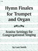 Hymn Finales : For Organ and Trumpet / arranged by Lani Smith.