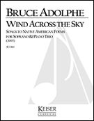 Wind Across The Sky : Songs To Native American Poems For Soprano And Piano Trio (2005).