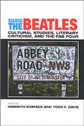 Reading The Beatles : Cultural Studies, Literary Criticism and The Fab Four.
