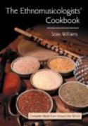 Ethnomusicologists' Cookbook : Complete Meals From Around The World.