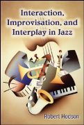 Interaction, Improvisation and Interplay In Jazz.