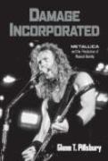 Damage Incorporated : Metallica and The Production Of Musical Identity.