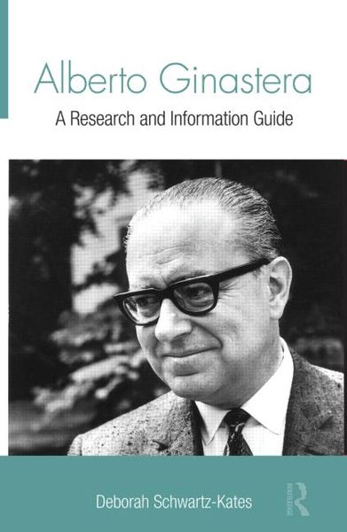 Alberto Ginastera : A Research and Information Guide.