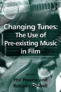 Changing Tunes : The Use Of Pre-Existing Music In Film / edited by Phil Powrie and Robynn Stilwell.