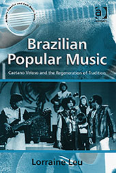 Brazilian Popular Music : Caetano Veloso and The Regeneration Of Tradition.