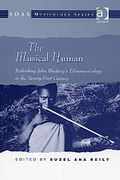 Musical Human : Rethinking John Blacking's Ethnomusicology In The 21st Century.