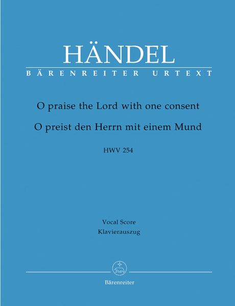 O Praise The Lord With One Consent, HWV 254 : For Soloists, Choir and Orchestra - Piano reduction.