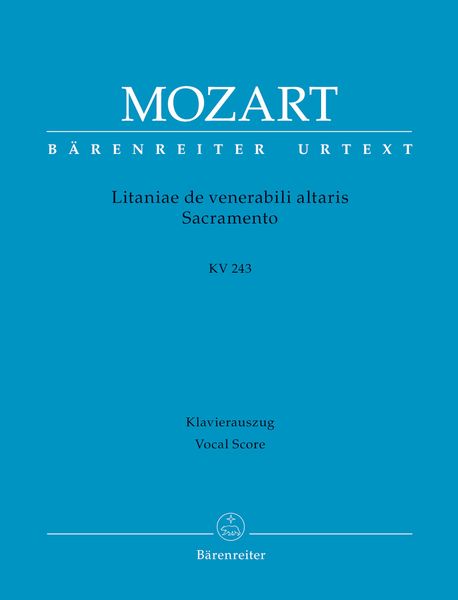 Litaniae De Venerabili Altaris Sacramento, K. 243 : For Soloists, Choir And Orchestra.