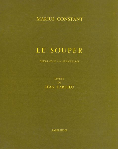 Souper : Opera Pour Un Personnage / Livret De Jean Tardieu.