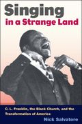 Singing In A Strange Land : C. L. Franklin, The Black Church, and The Transformation Of America.