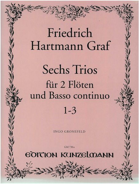 Sechs Trios : Für 2 Flöten Und Basso Continuo / Nos. 1-3, Edited By Ingo Gronefeld.