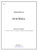 It Is Well : For 3 Trumpets, 2 Horns, 2 Trombones, Euphonium, Tuba And Timpani.