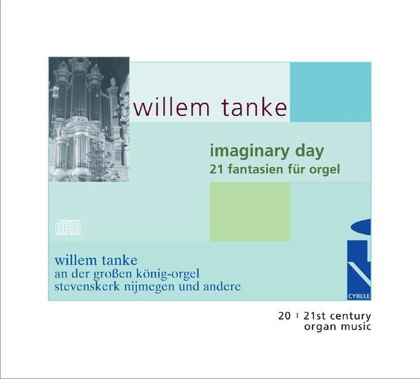 Imaginary Day : 21 Fantasies For Organ / Willem Tanke, Organ.