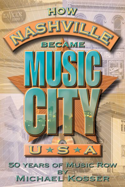 How Nashville Became Music City, U. S. A. : 50 Years Of Music Row.