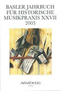 Basler Jahrbuch Für Historische Musikpraxis, 2003.