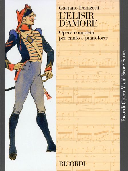 Elisir d'Amore (Elixir Of Love) : Opera Completa Per Canto E Pianoforte.
