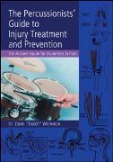 Percussionists' Guide To Injury Treatment and Prevention : The Answer Guide For Drummers In Pain.