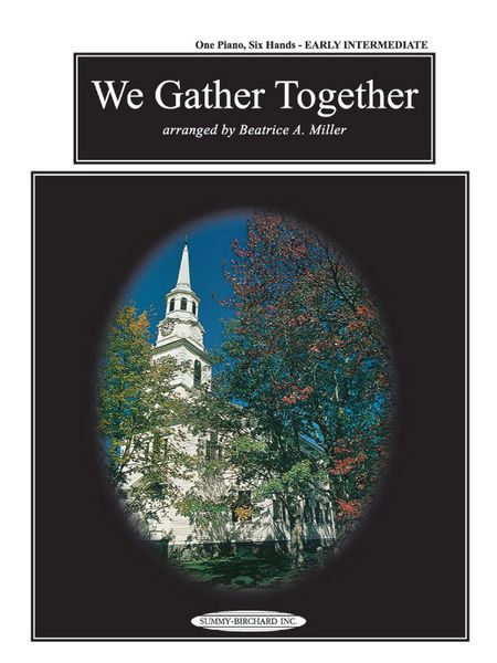 We Gather Together : arranged For One Piano, Six Hands.