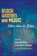 Black Women and Music : More Than The Blues / edited by Eileen M. Hayes and Linda F. Williams.