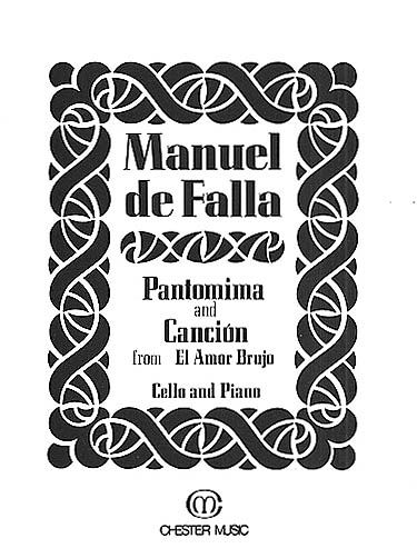 Pantomima and Cancion (From El Amor Brujo) : For Cello and Piano / arranged by Charles Schiff.
