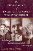 Choral Music Of Twentieth-Century Women Composers.