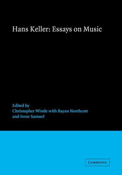 Essays On Music / edited by Christopher Wintle, With Bayan Northcott and Irene Samuel.