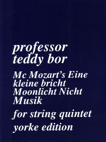 Mcmozart's Eine Kleine Bricht Moolicht Nicht Musik : For String Quintet.