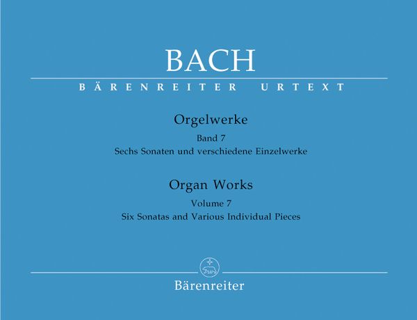 Organ Works, Vol. 7 : Sechs Sonaten und Verschiedene Einzelwerke / edited by Dietrich Kilian.